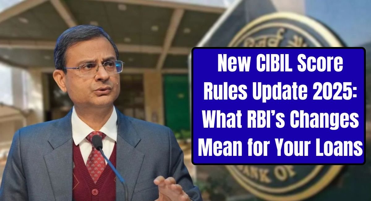 New CIBIL Score Rules Update 2025